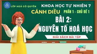 KHTN 7 | Cánh Diều | Chủ đề 1 bài 2 Nguyên tố hoá học | Giải sbt