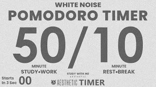 50 Min Pomodoro White Noise, 4 Hour Pomodoro 50/10 White Noise, 50 Minute Study, 10 Minute Breaks