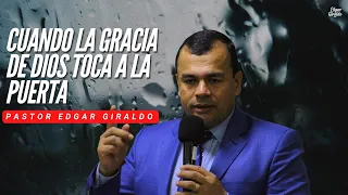 Edgar Giraldo -  Cuando la gracia de Dios toca a la puerta