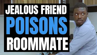 Jealous Friend Poisons Roommate, then | Moci Studios