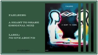 Fahlberg • A Heart To Share (Original Mix)