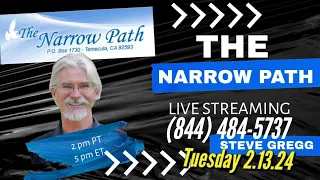 Tuesday 2.13.24 - The Narrow Path with Steve Gregg LIVE!