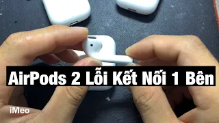 Tai Nghe AirPods 2 Lỗi Kết Nối 1 Bên Tai [ iMeo ]