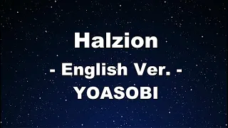 Karaoke♬ Halzion (English Ver.) - YOASOBI【No Guide Melody】 Instrumental, Lyric,
