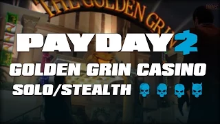 PAYDAY 2: The Golden Grin Casino - SOLO/STEALTH/DEATHWISH