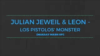 Julian Jeweil & Leon - Los Pistolos Monster (Makaay MashUp)