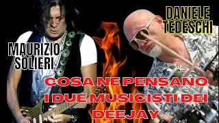 Cosa ne pensano Maurizio Solieri e Daniele Tedeschi (Ex Vasco Rossi) dei DeeJay