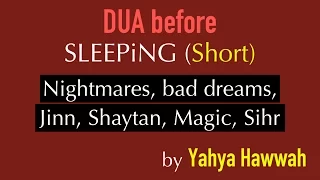 Dua before sleeping (SHORT) against Nightmares, bad dreams, sihr, black magic, shaytan