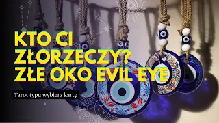 Kto Ci złorzeczy? 🧿 Kto Ci źle życzy 🧿 Tarot wybierz kartę evil eye złe oko kto rzuca na Ciebie urok