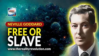 Neville Goddard - Free Or Slave