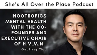 Nootropics Mental Health with the Co-Founder and Executive Chair of H.V.M.N. Geoffrey Woo