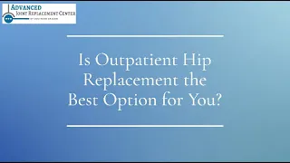 Is Outpatient Hip Replacement the Best Option for You?
