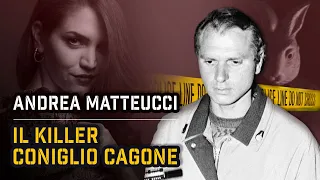 ANDREA MATTEUCCI: IL KILLER CONIGLIO CAGONE | True Crime Italia