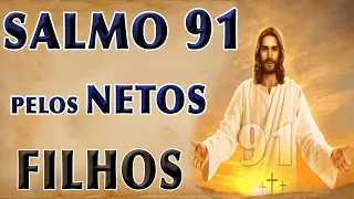 ESCUTE ESTE SALMO 91 ORAÇÃO PELOS NETOS E FILHOS