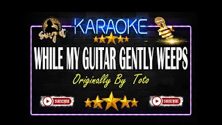 While My Guitar Gently Weeps - Toto - Sing It Karaoke