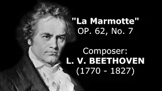 Beethoven - "La Marmotte" Op. 52, No. 7 - (A Merry Song) PIANO SOLO VERSION