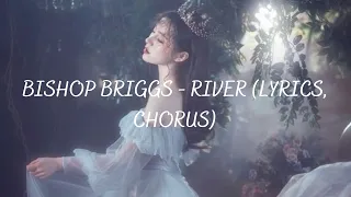 Bishop Briggs - River (Lyrics, chorus)