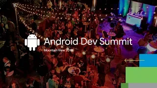 That’s a wrap on Android Dev Summit 2018!