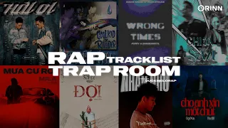 Wrong Times, Đợi - 52Hz, Mưa Cứ Rơi, Hải Ơi, Trộm Vía | Trap Room -List Nhạc Rap Được Yêu Thích Nhất