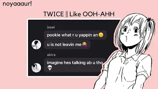 [Like OOH-AHH] Haikyuu x TWICE || haikyuu text || noyaaaur!