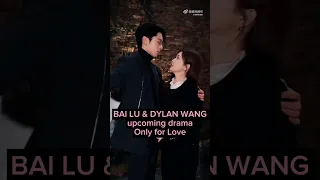 Bai Lu and Dylan Wang for drama Only for Love #bailu #wanghedi #cdrama #onlyforlove #chinesedrama