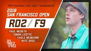 2018 San Francisco Open | Rd2, F9, MPO | McBeth, Lizotte, McMahon, Doss