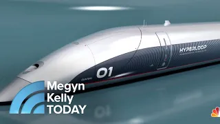 LA To San Francisco In 36 Minutes? A Look At The Technology Behind The Hyperloop | Megyn Kelly TODAY