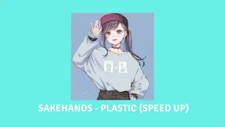 Sakehands - Plastic (speed up by Ekm)