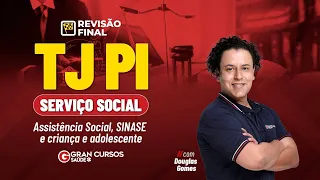 Concurso TJ PI Serviço Social - Revisão Final | Assistência Social - SINASE com Douglas Gomes