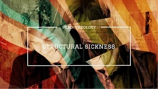 Structural Sickness