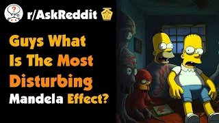 Guys What Is The Most Disturbing Mandela Effect?