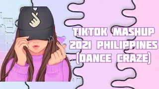 TIKTOK MASHUP 2021 PHILIPPINES (DANCE CRAZE) | JULY MASHUPS | PART 1