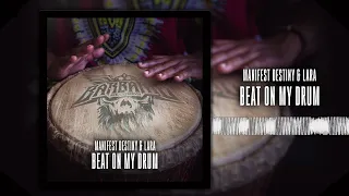 Manifest Destiny & LARA - Beat On My Drum