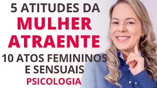 Essa MULHER é ATRAENTE e DESEJADA - 5 Atitudes. Como ser atraente. Marcia Guidini