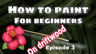 How To paint flowers on driftwood beginners Easy episode 3