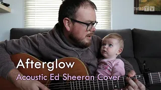 Afterglow (Ed Sheeran) - Acoustic Cover