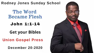 The Word Became Flesh, John 1:1-14, December 20, 2020, Sunday school lesson (Union Press)