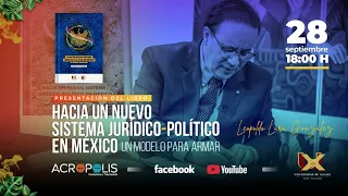 Presentación del libro "Hacia un Nuevo Sistema Jurídico-Político en México. Un Modelo para Armar".