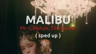 Malibu - Ph-1, Mokyo, The Quiett (sped up)