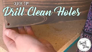 Quick Tip: How to Drill Clean Holes