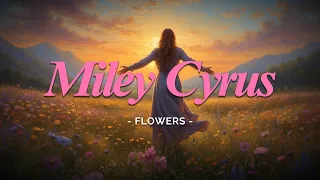 Miley Cyrus - Flowers | Lyric Video