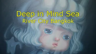 Deep in Mind Sea - an exhibition of art at River City Bangkok