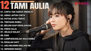 Tami Aulia Cover Full Album "CINTA TAK HARUS MEMILIKI, AWAS JATUH CINTA " Lagu Viral Tiktok 2024