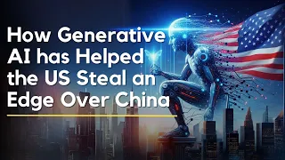 How Generative AI has Helped the US Steal an Edge Over China ft. George Lee