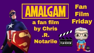 AMALGAM a fan film by Chris  R  Notarile Review on Fan Film Friday