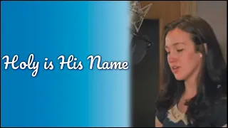 Holy is His Name with Lyrics