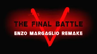 V - The Final Battle (Enzo Margaglio Remake)