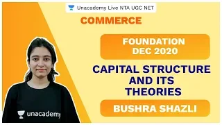 Foundation Dec 2020 | Capital Structure and its Theories | Commerce | Shazli | Unacademy Live