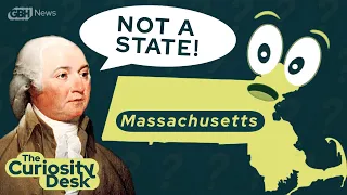 Wait- Massachusetts is not a state? | The Curiosity Desk