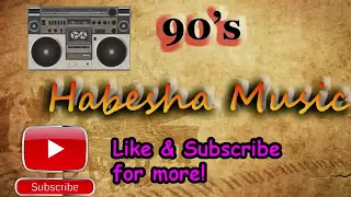 Best Ethiopian oldies & 90's non stop music collection የ90ዎቹ ምርጥና ተወዳጅ ሙዚቃዎች ስብስብ